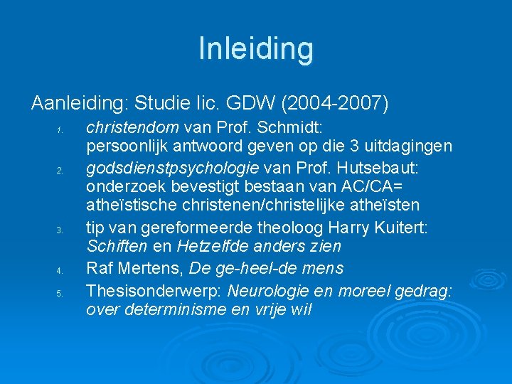 Inleiding Aanleiding: Studie lic. GDW (2004 -2007) 1. 2. 3. 4. 5. christendom van