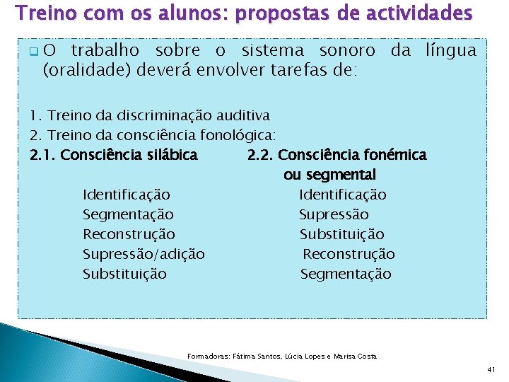 Treino com os alunos: propostas de actividades q O trabalho sobre o sistema sonoro