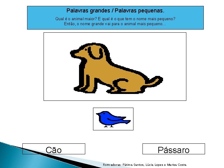 Palavras grandes / Palavras pequenas. Qual é o animal maior? E qual é o