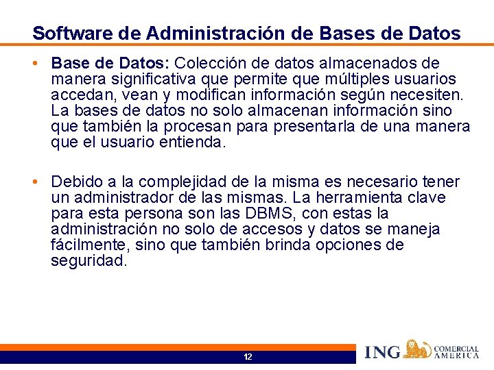 Software de Administración de Bases de Datos • Base de Datos: Colección de datos