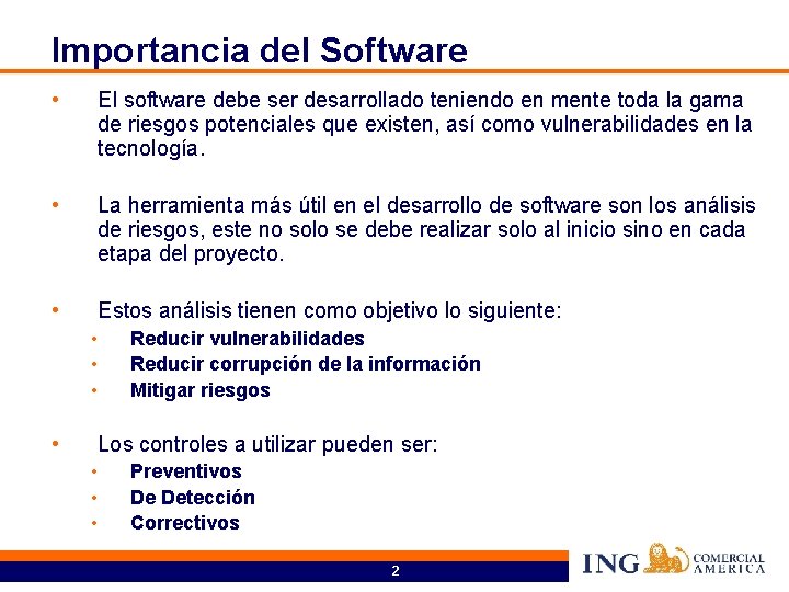 Importancia del Software • El software debe ser desarrollado teniendo en mente toda la