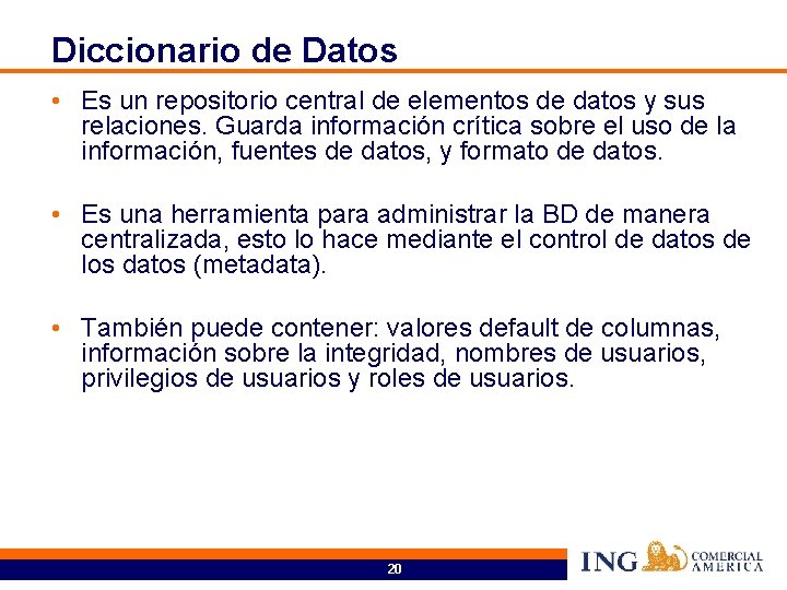 Diccionario de Datos • Es un repositorio central de elementos de datos y sus