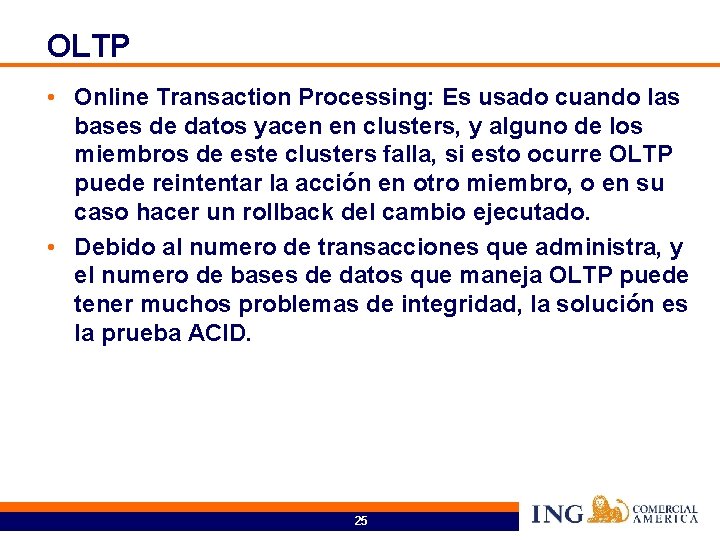 OLTP • Online Transaction Processing: Es usado cuando las bases de datos yacen en