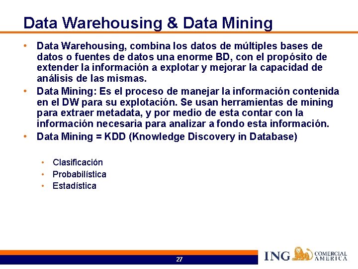 Data Warehousing & Data Mining • Data Warehousing, combina los datos de múltiples bases