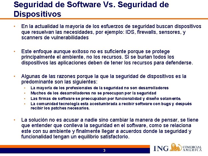 Seguridad de Software Vs. Seguridad de Dispositivos • En la actualidad la mayoría de