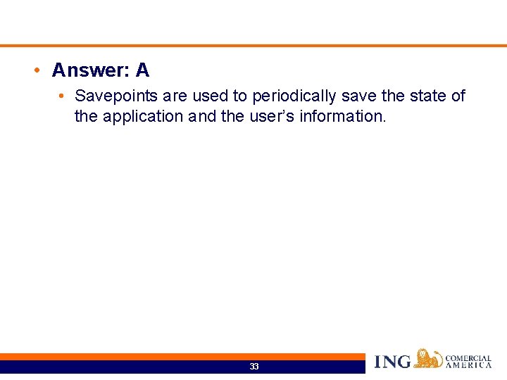  • Answer: A • Savepoints are used to periodically save the state of