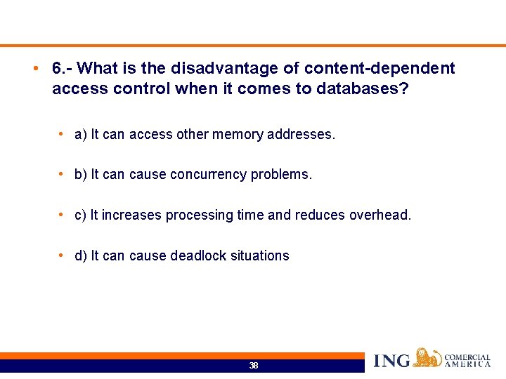  • 6. - What is the disadvantage of content-dependent access control when it