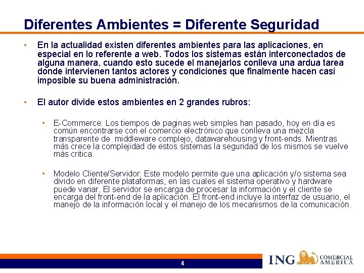 Diferentes Ambientes = Diferente Seguridad • En la actualidad existen diferentes ambientes para las