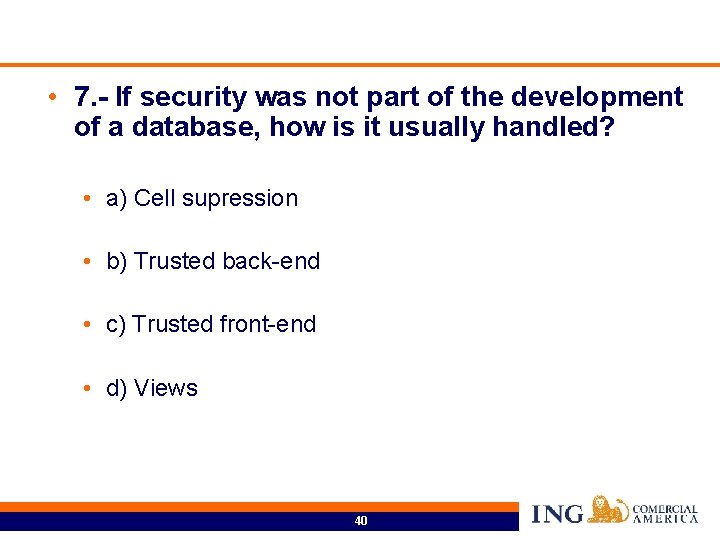  • 7. - If security was not part of the development of a