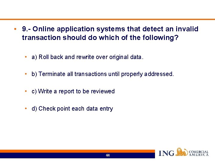  • 9. - Online application systems that detect an invalid transaction should do