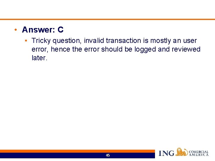  • Answer: C • Tricky question, invalid transaction is mostly an user error,