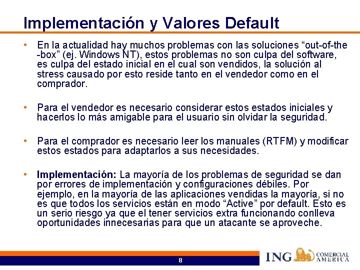 Implementación y Valores Default • En la actualidad hay muchos problemas con las soluciones