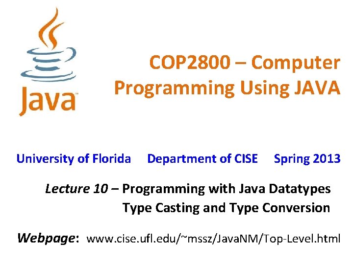 COP 2800 – Computer Programming Using JAVA University of Florida Department of CISE Spring