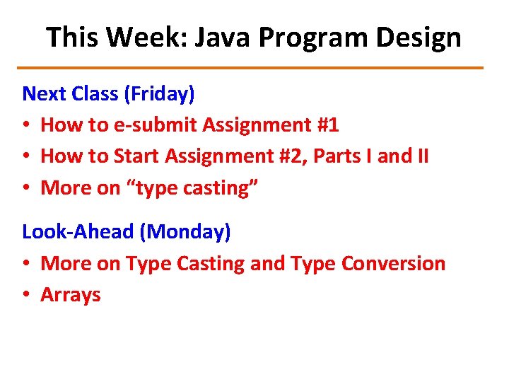 This Week: Java Program Design Next Class (Friday) • How to e-submit Assignment #1