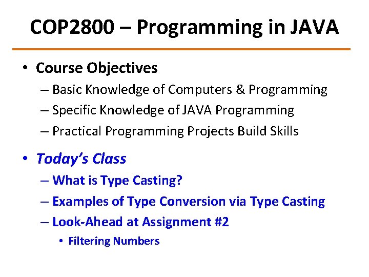 COP 2800 – Programming in JAVA • Course Objectives – Basic Knowledge of Computers