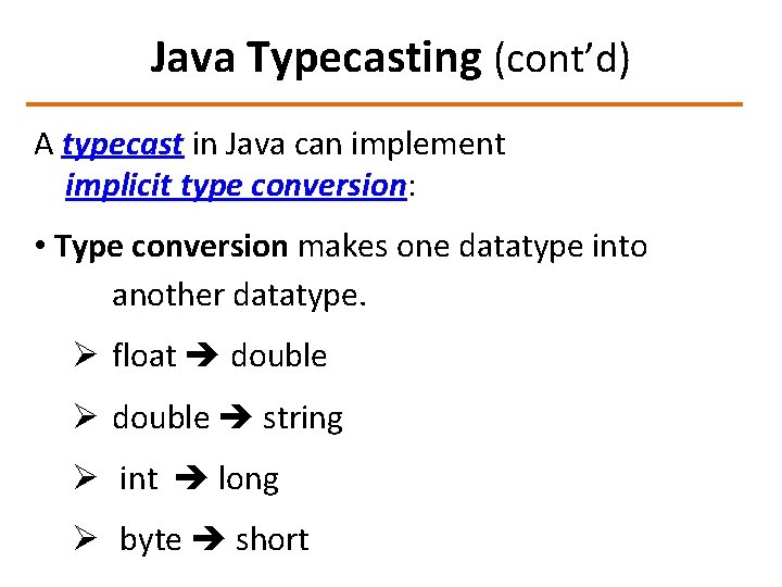 Java Typecasting (cont’d) A typecast in Java can implement implicit type conversion: • Type