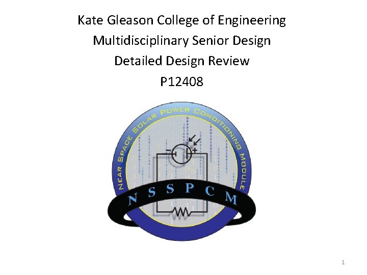 Kate Gleason College of Engineering Multidisciplinary Senior Design Detailed Design Review P 12408 1