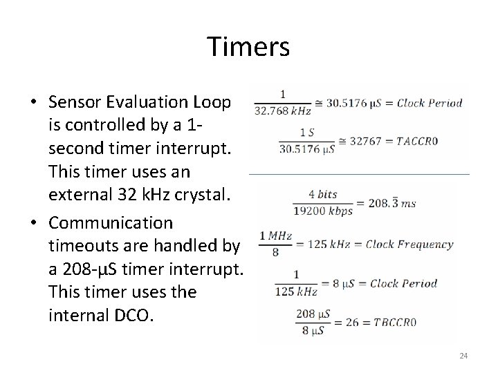 Timers • Sensor Evaluation Loop is controlled by a 1 second timer interrupt. This