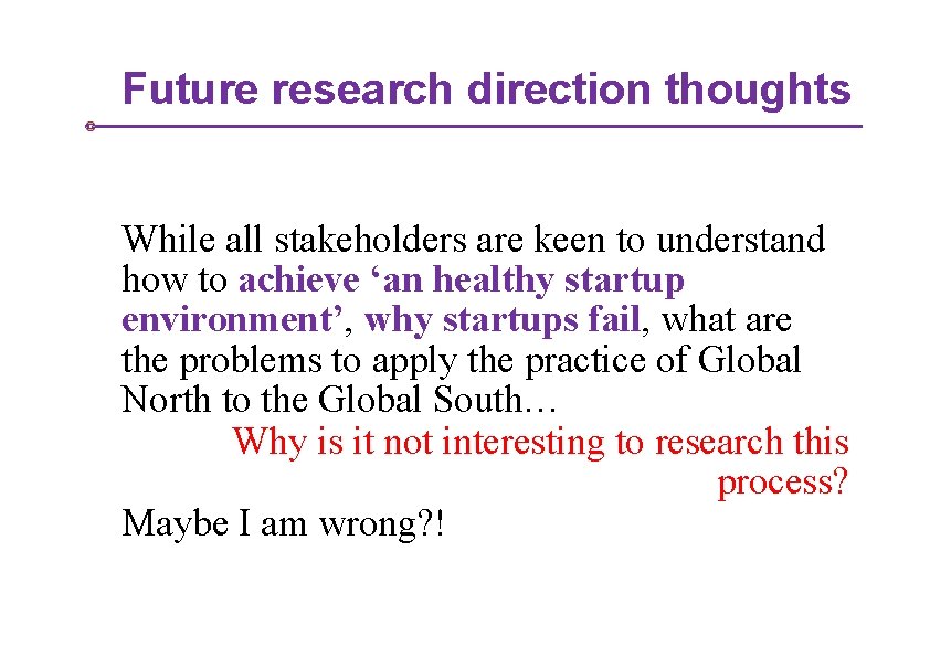 Future research direction thoughts While all stakeholders are keen to understand how to achieve