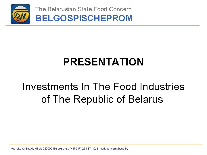 The Belarusian State Food Concern BELGOSPISCHEPROM PRESENTATION Investments In The Food Industries of The