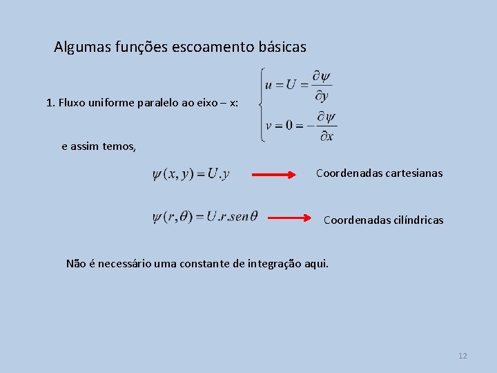 Algumas funções escoamento básicas 1. Fluxo uniforme paralelo ao eixo – x: e assim