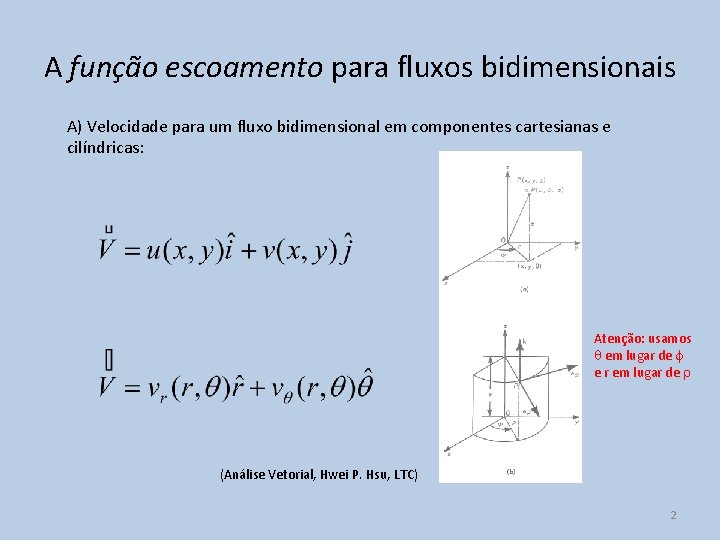 A função escoamento para fluxos bidimensionais A) Velocidade para um fluxo bidimensional em componentes