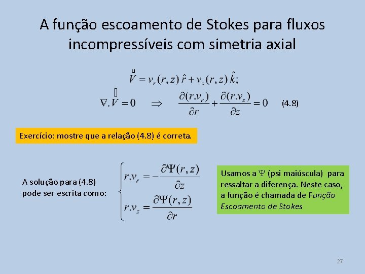 A função escoamento de Stokes para fluxos incompressíveis com simetria axial (4. 8) Exercício: