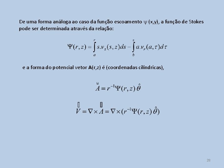 De uma forma análoga ao caso da função escoamento (x, y), a função de