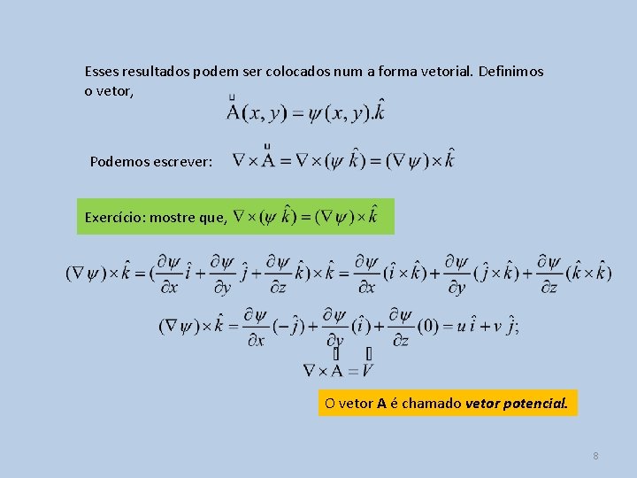 Esses resultados podem ser colocados num a forma vetorial. Definimos o vetor, Podemos escrever: