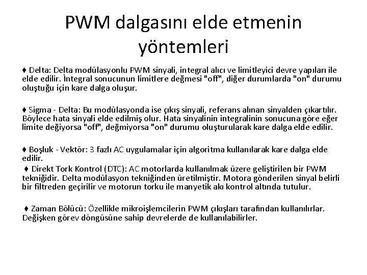 PWM dalgasını elde etmenin yöntemleri ♦ Delta: Delta modülasyonlu PWM sinyali, integral alıcı ve