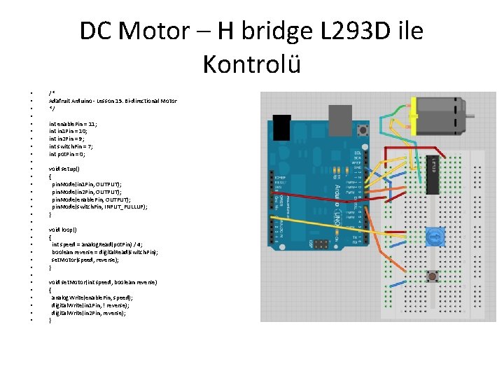 DC Motor – H bridge L 293 D ile Kontrolü • • • •