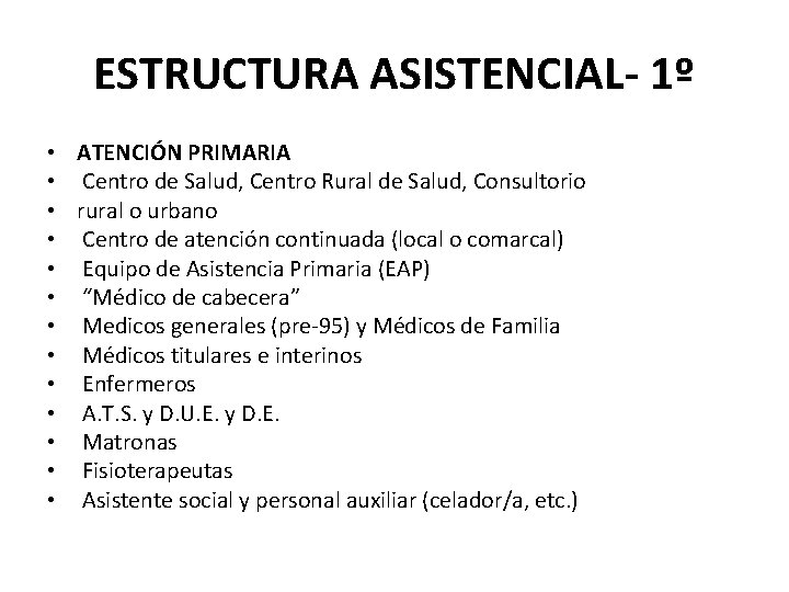 ESTRUCTURA ASISTENCIAL- 1º • ATENCIÓN PRIMARIA • Centro de Salud, Centro Rural de Salud,