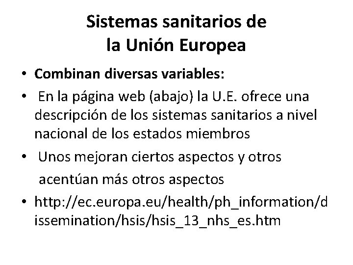 Sistemas sanitarios de la Unión Europea • Combinan diversas variables: • En la página