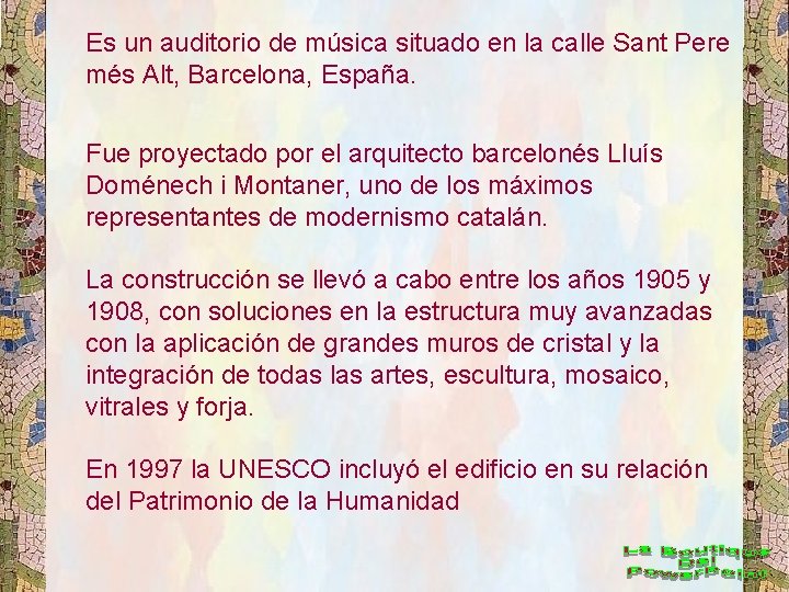 Es un auditorio de música situado en la calle Sant Pere més Alt, Barcelona,