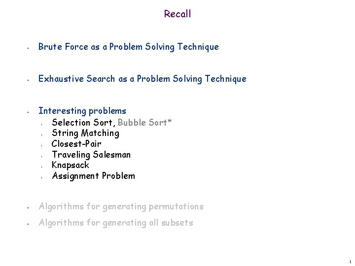 Recall • Brute Force as a Problem Solving Technique • Exhaustive Search as a