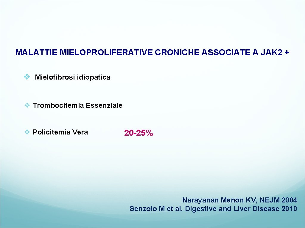 MALATTIE MIELOPROLIFERATIVE CRONICHE ASSOCIATE A JAK 2 + v Mielofibrosi idiopatica v Trombocitemia Essenziale