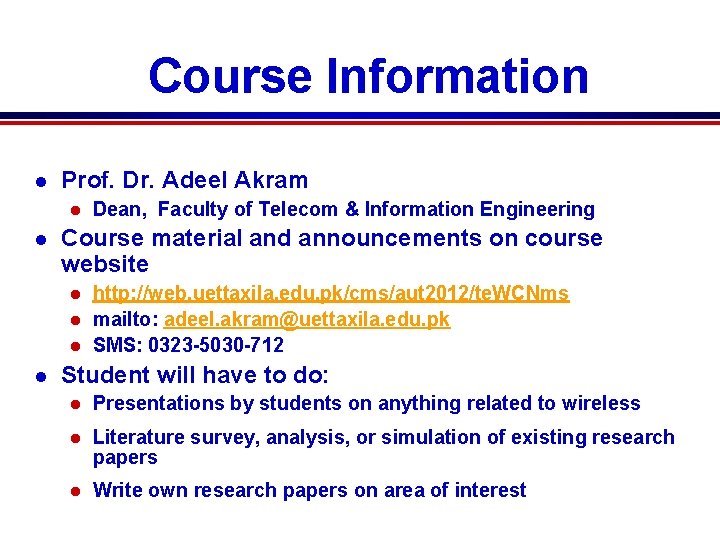 Course Information l Prof. Dr. Adeel Akram l l Dean, Faculty of Telecom & Course Information l Prof. Dr. Adeel Akram l l Dean, Faculty of Telecom &