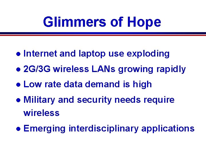 Glimmers of Hope l Internet and laptop use exploding l 2 G/3 G wireless Glimmers of Hope l Internet and laptop use exploding l 2 G/3 G wireless