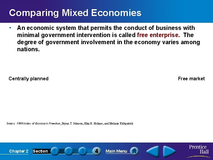 Comparing Mixed Economies • An economic system that permits the conduct of business with