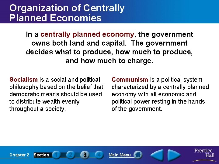 Organization of Centrally Planned Economies In a centrally planned economy, the government owns both