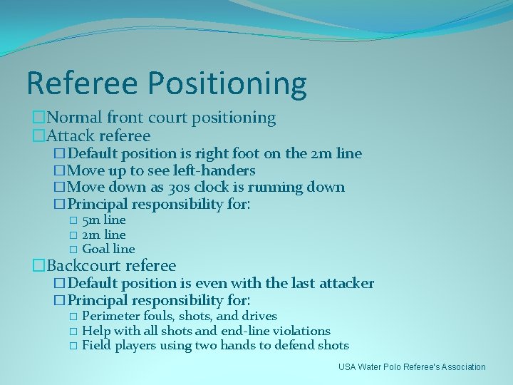 Referee Positioning �Normal front court positioning �Attack referee �Default position is right foot on