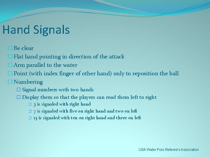 Hand Signals � Be clear � Flat hand pointing in direction of the attack