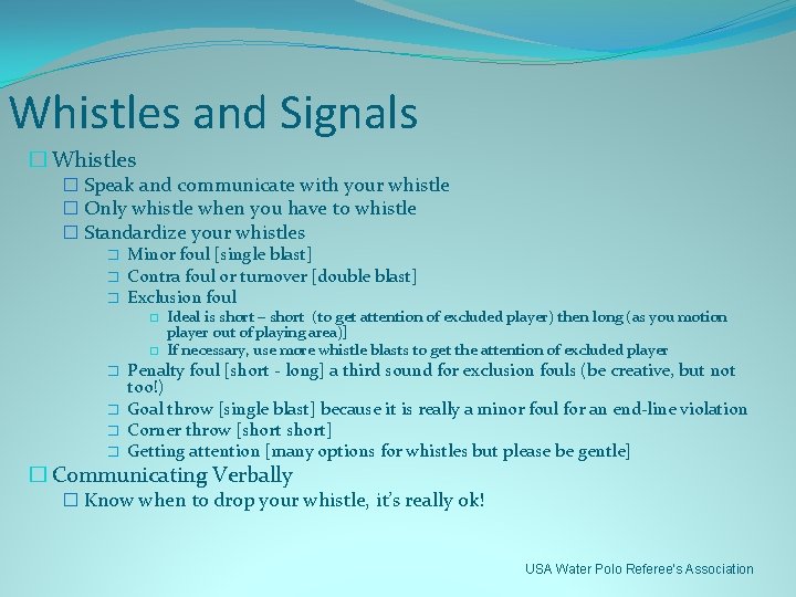 Whistles and Signals � Whistles � Speak and communicate with your whistle � Only