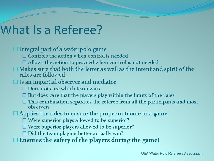 What Is a Referee? � Integral part of a water polo game � Controls