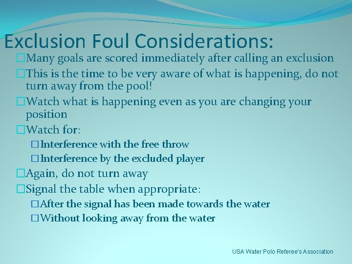Exclusion Foul Considerations: �Many goals are scored immediately after calling an exclusion �This is