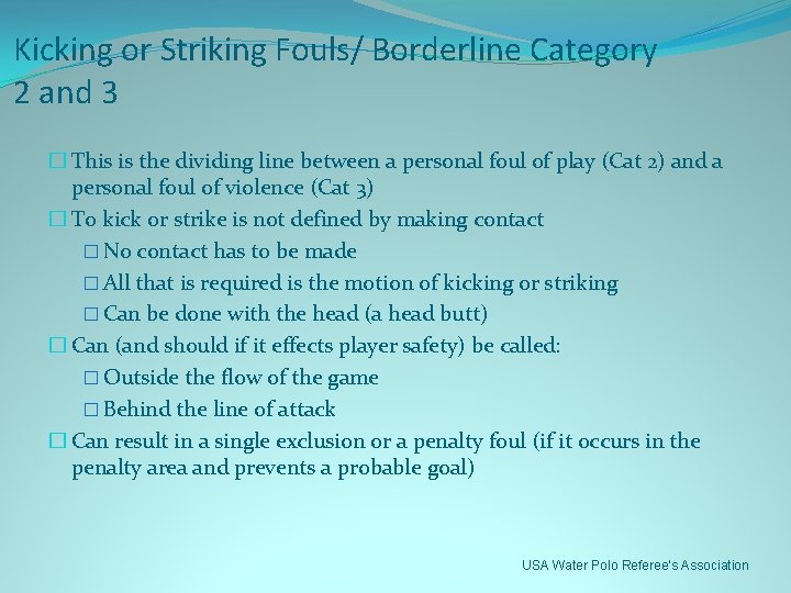 Kicking or Striking Fouls/ Borderline Category 2 and 3 � This is the dividing