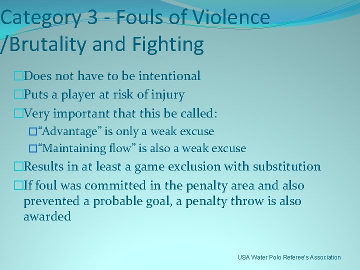 Category 3 - Fouls of Violence /Brutality and Fighting �Does not have to be