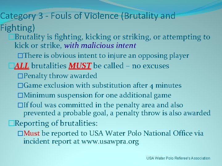 Category 3 - Fouls of Violence (Brutality and Fighting) �Brutality is fighting, kicking or