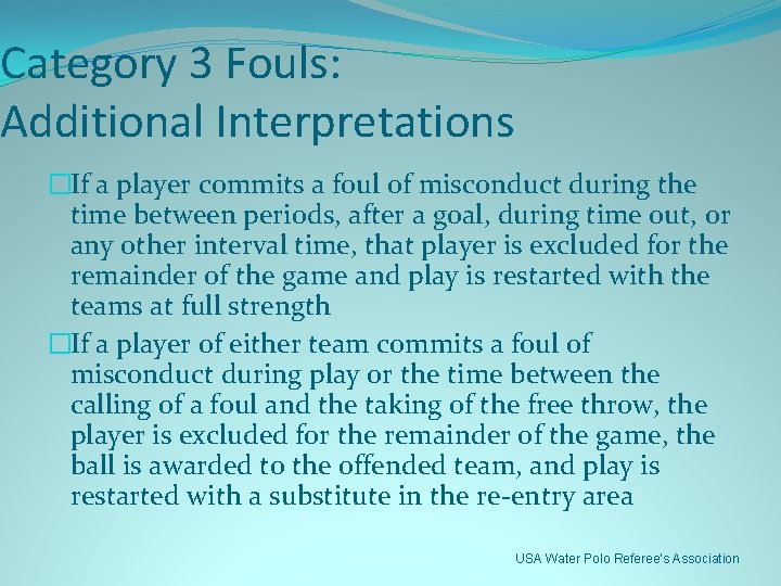 Category 3 Fouls: Additional Interpretations �If a player commits a foul of misconduct during