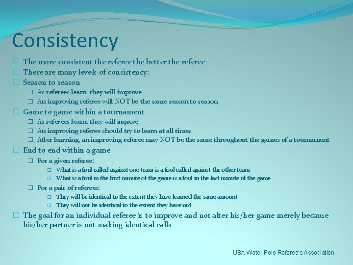 Consistency � The more consistent the referee the better the referee � There are